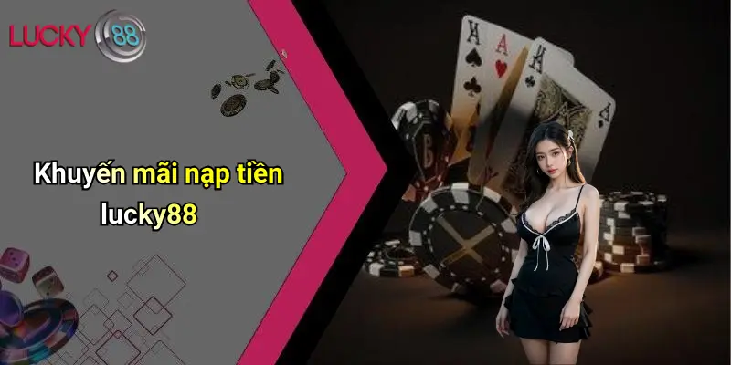 Khuyến mãi nạp tiền lucky88